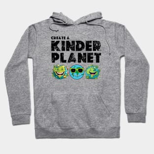 Create A Kinder Planet - earth day gift 2024 april 22 Hoodie